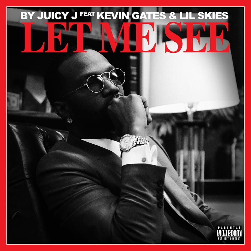 Juicy J, Kevin Gates, Lil Skies - Let Me See