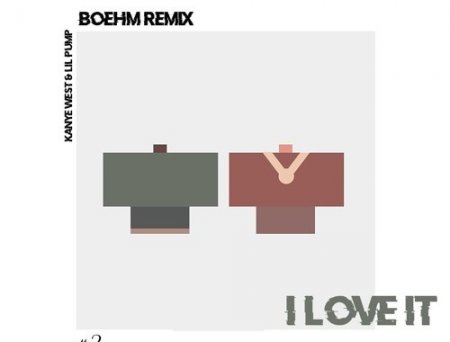 Kanye West & Lil Pump - I Love It (Boehm Remix)