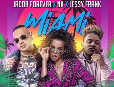 Jacob Forever - Miami (feat. NK & Jessy Frank)