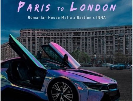 Romanian House Mafia - Paris To London (feat. Bastien & Inna)