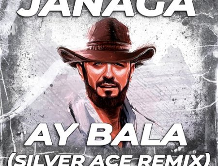 Janaga - Ay Bala (Silver Ace Remix)