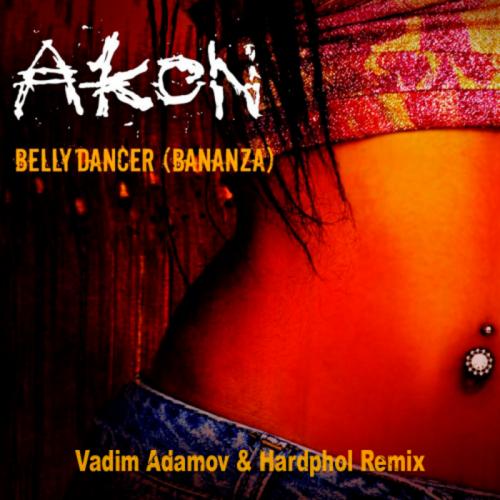Akon - Bananza (Belly Dancer) (Vadim Adamov x Hardphol Remix Radio Edit)