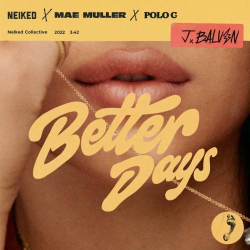 NEIKED & Mae Muller & J Balvin feat. POLO G - Better Days