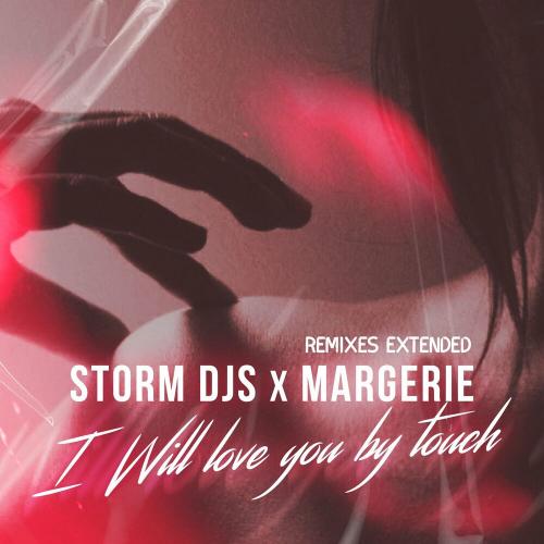 Storm DJs feat. Margerie - I Will Love You By Touch (Alexander Pierce Extended Remix)