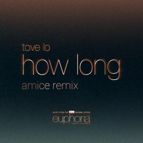 Tove Lo - How Long (Amice Remix)