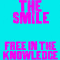 The Smile - Free In The Knowledge