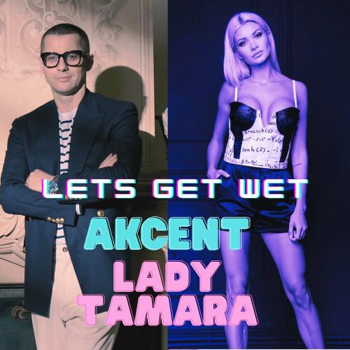 Akcent feat. Lady Tamara - LET'S GET WET
