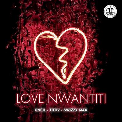 Oneil feat. Titov & Swizzy Max - Love Nwantiti