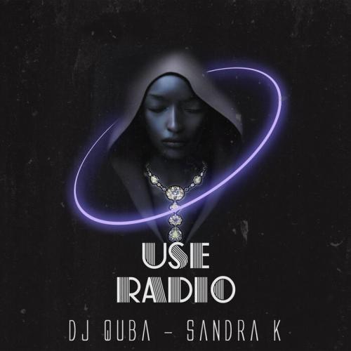 DJ Quba feat. Sandra K - Use Radio