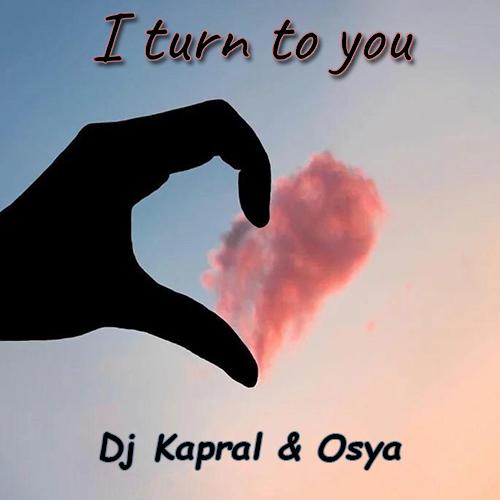 DJ Kapral feat. Osya - I Turn To You (Cover)