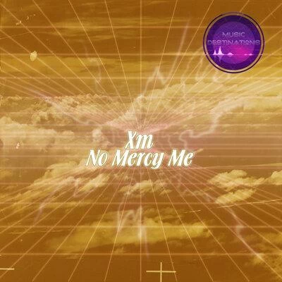 XM - No Mercy Me