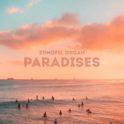 Edmofo & ORGAN - Paradises