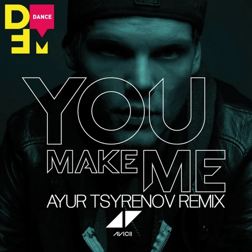 Avicii - You Make Me (Ayur Tsyrenov DFM Remix)