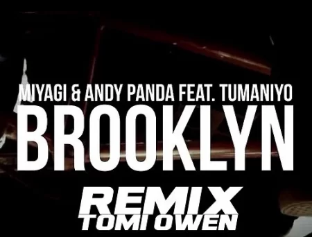 Miyagi & Andy Panda feat. TumaniYO - Brooklyn (Tomi Owen Remix)